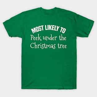 Most likely to Peek under the Christmas tree T-Shirt